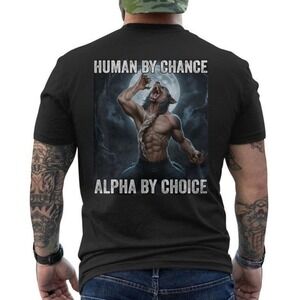 Human By Chance Alpha By Choice Cool Alpha Wolf Meme Unisex Tshirt